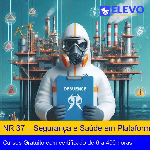 NR 37 – Segurança e Saúde em Plataformas de Petróleo